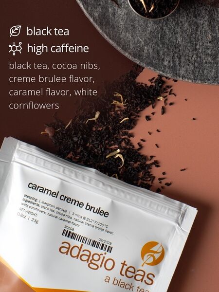 New – Caramel Crème Brulee Tea Pure bliss- our newest blend!